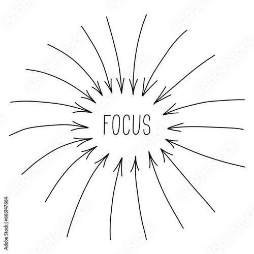 A frame of doodle arrows with word focus in the center. Vector black line illustration isolated on white background.