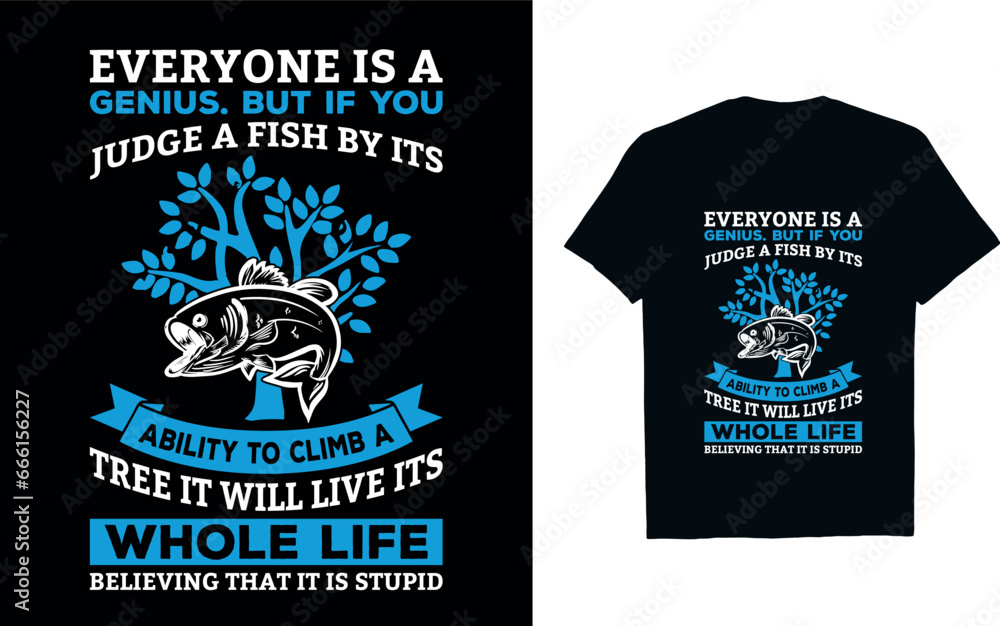 Everyone is a genius. but if you judge a fish by its ability to climb a tree it will live its whole life believing that it is stupid   World Dyslexia Awareness T-shirt design 