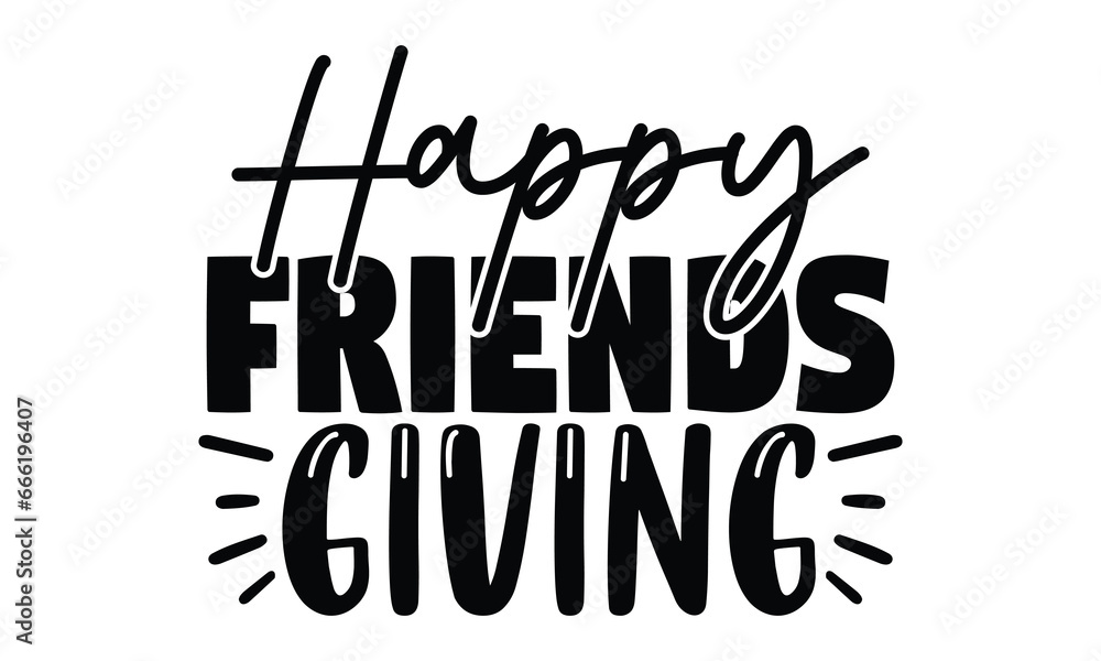 Happy Friends Giving, thanksgiving t-shirt design vector file.