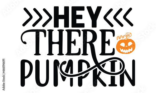 Hey There Pumpkin, thanksgiving t-shirt design vector file.
