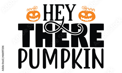 Hey There Pumpkin, thanksgiving t-shirt design vector file.