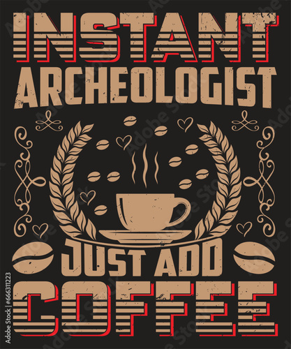 Instant archeologist just add coffee