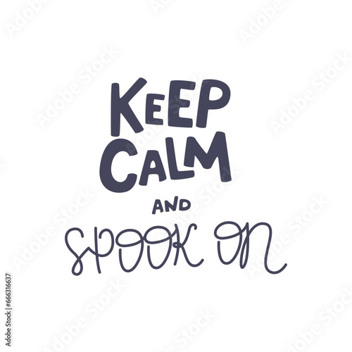 Halloween handwritten lettering concept design. Cute t-shirt print. Gothic quote poster template. Autumn traditional holiday. October season. Keep calm and spook on hand drawn flat vector illustration