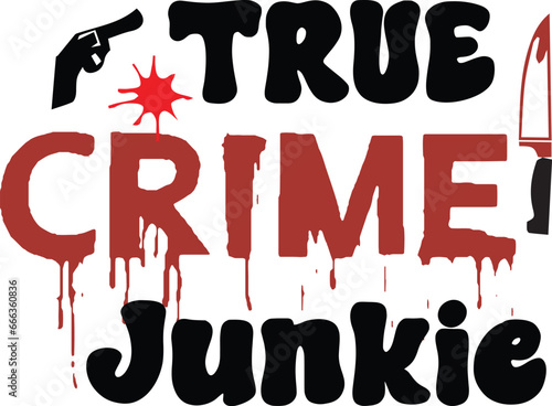 Ture Crime SVG  Design, Ture Crime Typography Svg design, True crime junkie