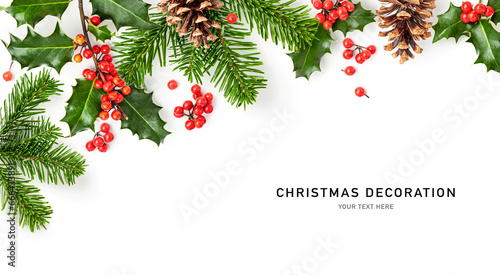 Holly, fir and cone christmas decoration frame isolated on white background .