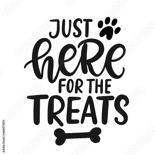 Just Here for Treats. Dog fashion lettering