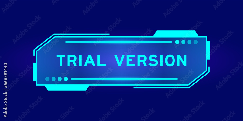 Futuristic hud banner that have word trial version on user interface screen on blue background Futuristic hud banner that have word trial version on user interface screen on blue background