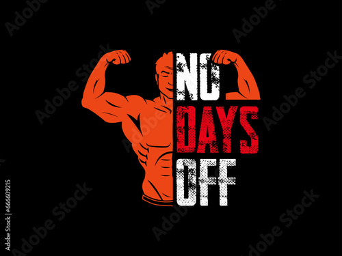 No days off, gym t shirt design.