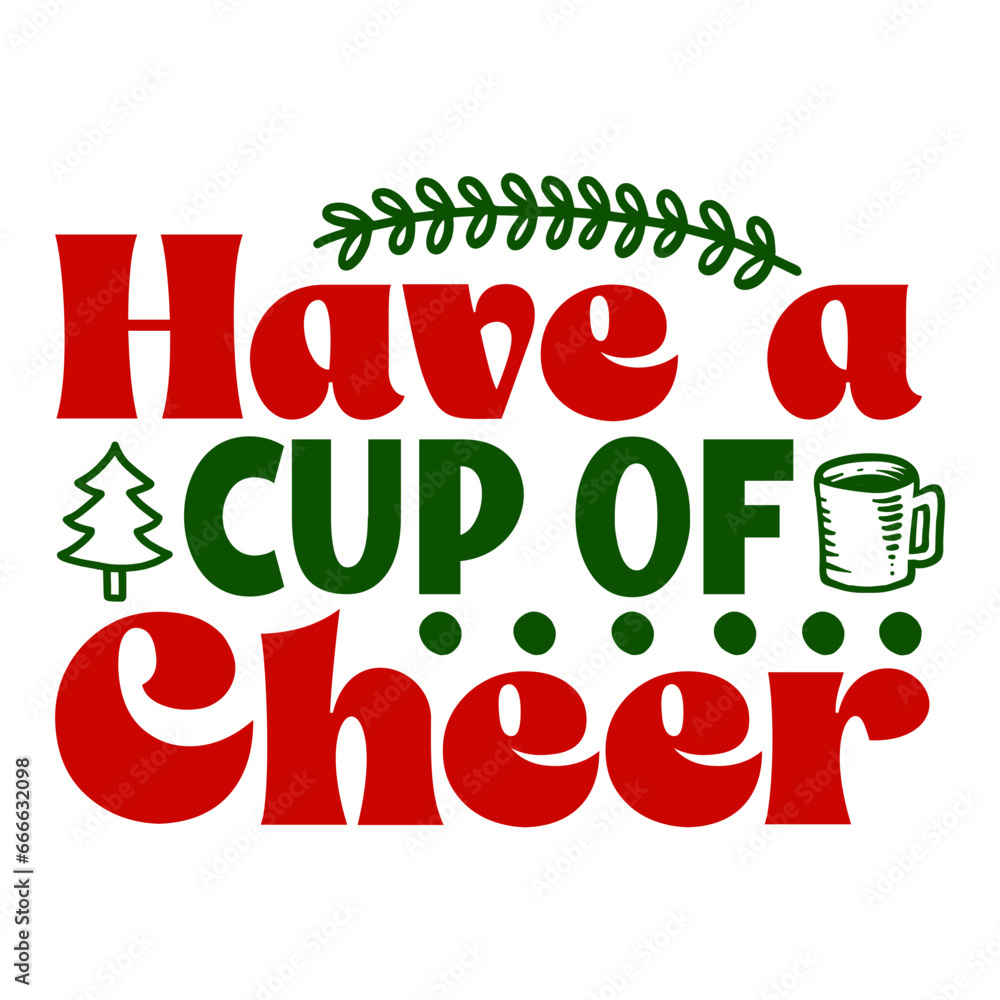 Have A Cup Of Cheer SVG Have A Cup Of Cheer SVG