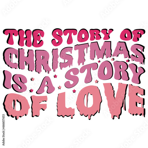 The story of christmas is a story of love, SVG Christmas Retro T-shirt Design