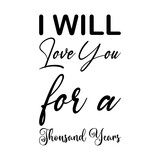 i will love you for a thousand years black letters quote