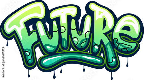 Future, graffiti street art and urban style lettering by paint spray, vector artwork word. Cartoon graffiti text Future in green paint leak drips on wall, hipster urban style and street art writing photo