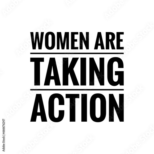 ''Women are taking action'' Women Power Quote Lettering Design