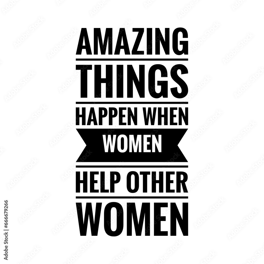 ''Amazing things happen when women help other women'' 