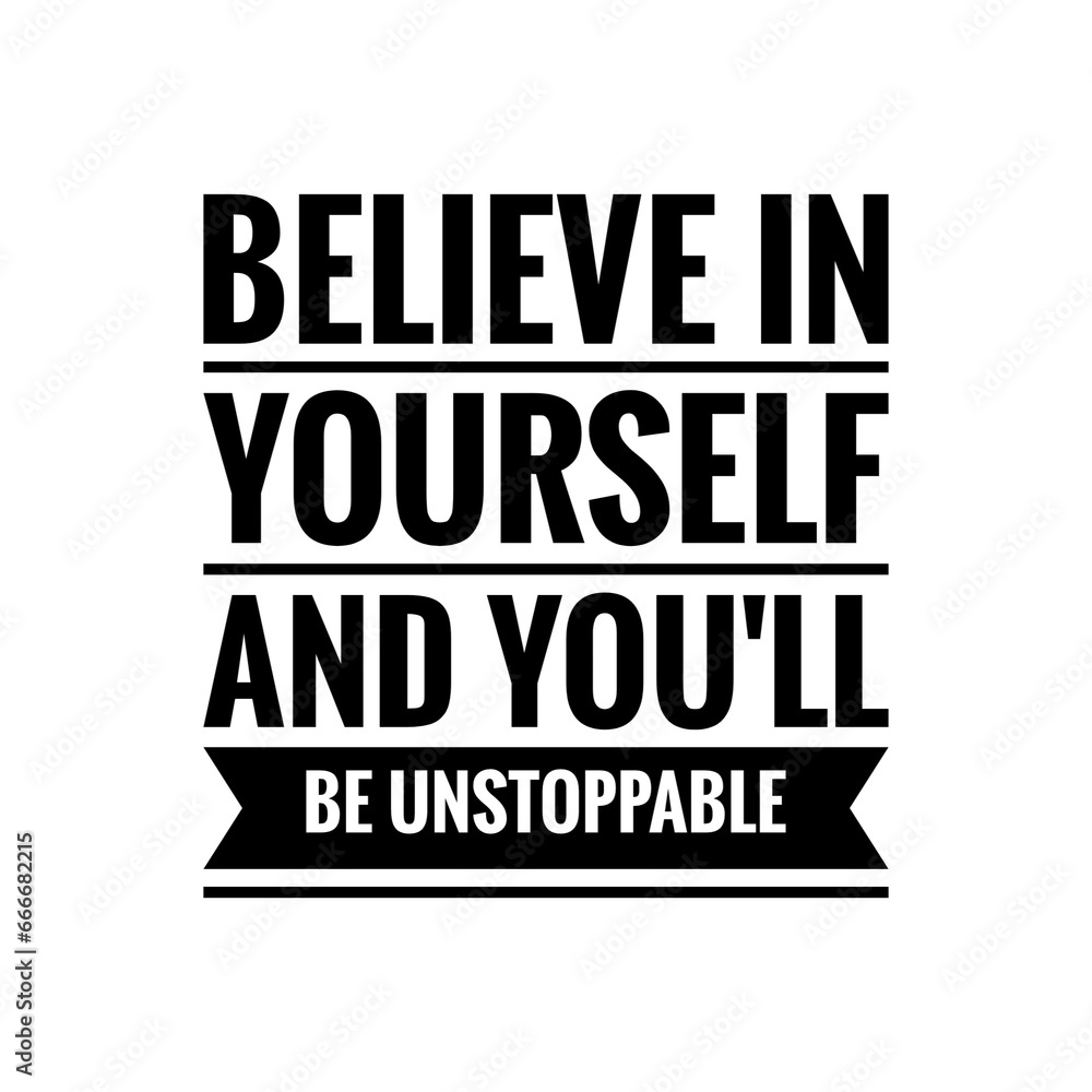 ''Believe in yourself and you'll be unstoppable'' Motivational Quote Sign ''Believe in yourself and you'll be unstoppable'' Motivational Quote Sign