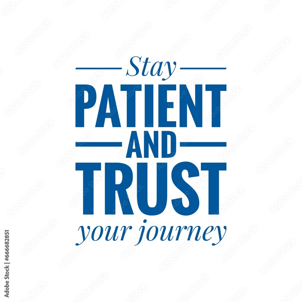 ''Stay patient and trust your journey'' Quote Lettering