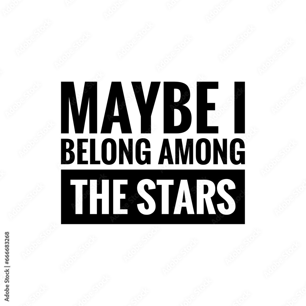''I belong among the stars'' Romantic Reflection Quote Sign for Graphic Design