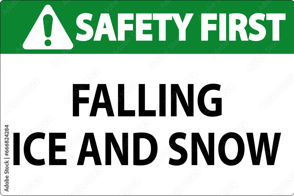 Safety First Sign Falling Ice And Snow Safety First Sign Falling Ice And Snow