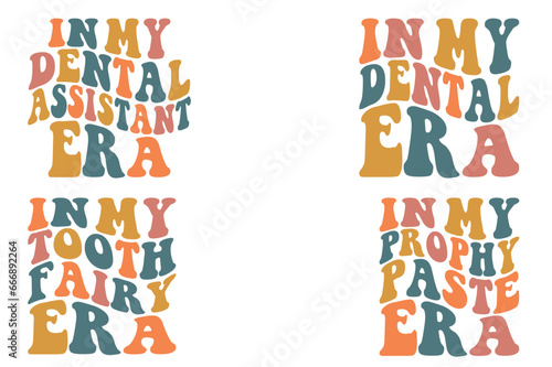 In My Dental Assistant Era, In My Dental Era, In My Tooth Fairy Era, In My Prophy Paste Era retro wavy SVG T-shirt © sujon1638