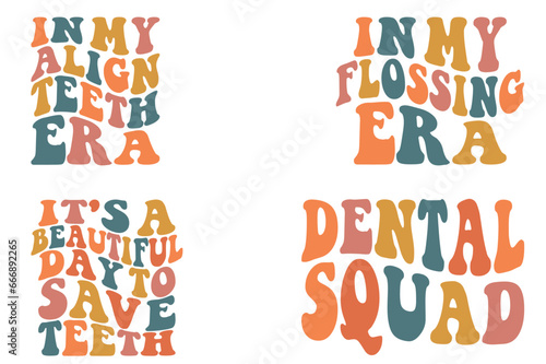  In My Align Teeth Era, in my flossing era, It's A Beautiful Day To Save Teeth, Dental Squad retro wavy SVG T-shirt 