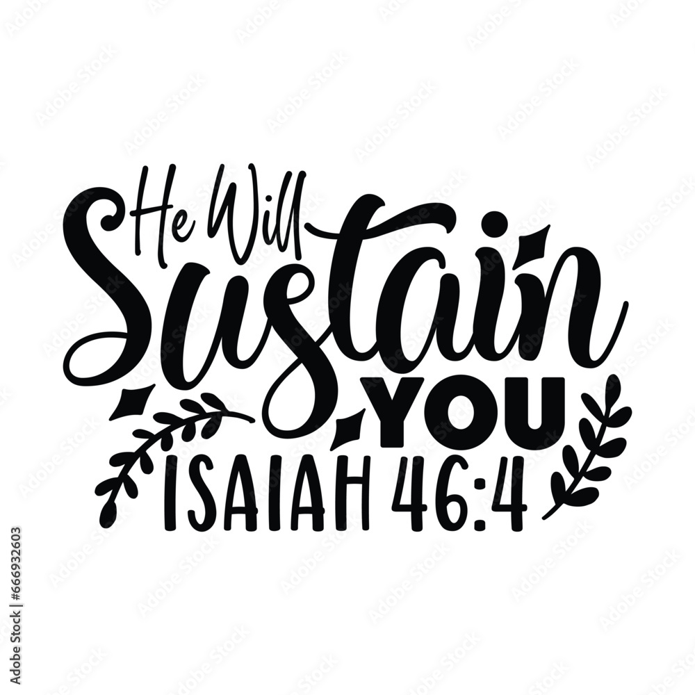 he will sustain you Isalah 46:4