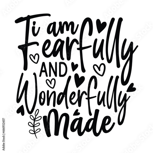 I am fear fully and wonderfully made