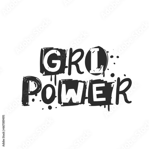 Girl power. Urban grunge street art style slogan print with graffiti font. Hipster graphic hand drawn text for tee t shirt and sweatshirt. Vector illustration with spray grunge effects