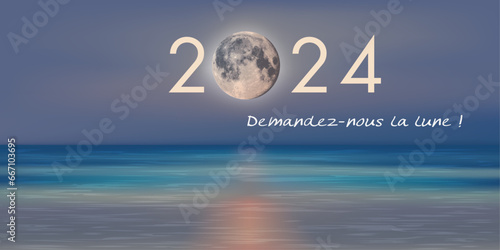 Carte de vœux 2024 avec un slogan publicitaire pour une entreprise de service qui promet que l’on peut lui demander la lune.