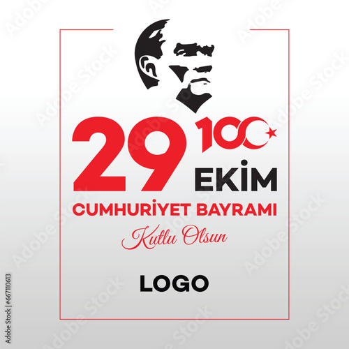 Turkey - October 29, 1923. 29 Ekim kutlu olsun. 29 October Turkey Republic Day. 100th Anniversary. Mustafa Kemal Ataturk. Vector Illustration. 	 photo