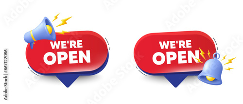 We are open tag. Speech bubbles with 3d bell, megaphone. Promotion new business sign. Welcome advertising symbol. Open chat speech message. Red offer talk box. Vector