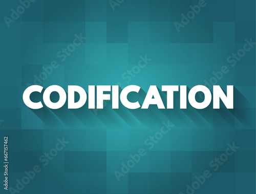 Codification - the action or process of arranging laws or rules according to a system or plan, text concept background