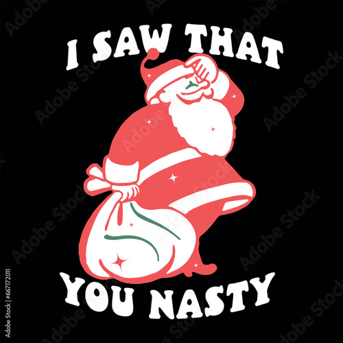 I saw that you that you nasty