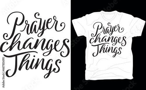 Prayer Changes Things, Created With a Purpose, Christian, Worthy, You Matter 