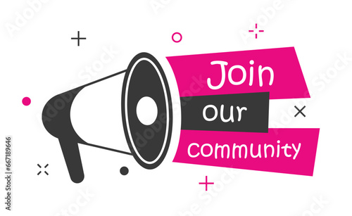 Join our community. Join the team. Call for cooperation. Vector illustration with loudspeaker isolated on background