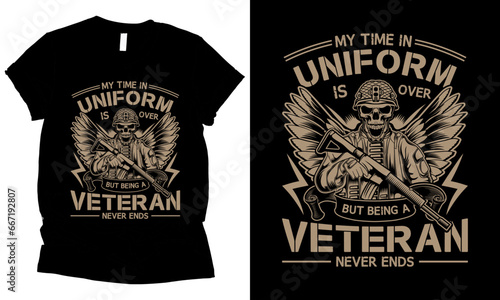 My Time In Uniform Is Over But Being A Veteran Never Ends Skull Veteran Army Lover t-shirt design.