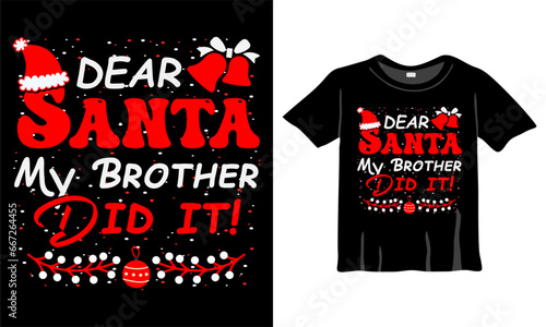 Dear Santa my brother did it Christmas T-shirt Design, Christmas Typography T-shirt Design Vector Template