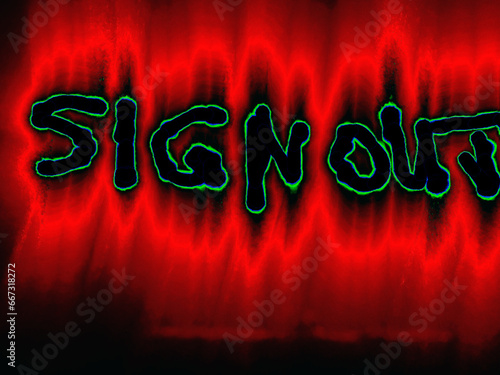 Illuminated SIGN OUT sign. On a black background, the word in English is handwritten with colored neon lines. The black letters glow blue-green around the edges, with a red halo around them.