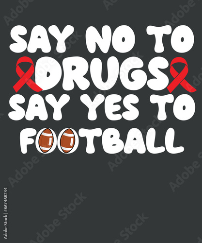 Say No Say Yes to Football  Red Ribbon Week T-Shirt design vector, red week lovers, ribbon week awareness, red ribbon week awareness month, wear red, red ribbon week awareness, drugs free