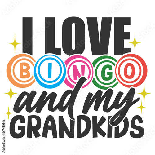 I Love Bingo And My Grandkids - Bingo Illustration
