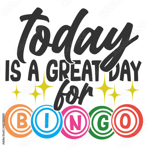 Today Is A Great Day For Bingo - Bingo Illustration