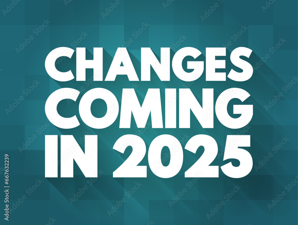 Changes Coming in 2025 text quote, concept background