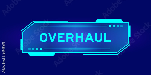 Futuristic hud banner that have word overhaul on user interface screen on blue background