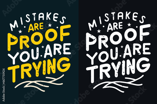 mistakes are proof that you are trying motivation quote or t shirts design 
