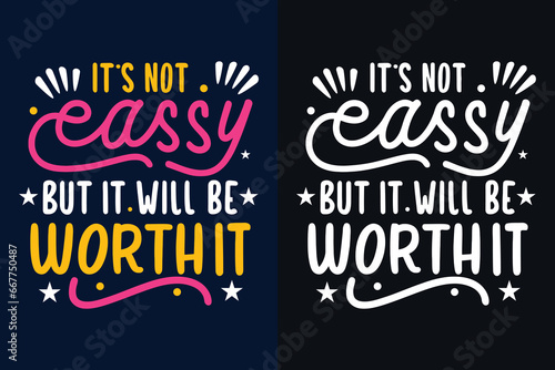 it's not easy but it will be worth it motivation quote or t shirts design
