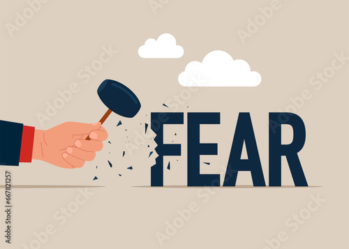 Hand businessman holding sledgehammer hitting FEAR word. Vector illustration