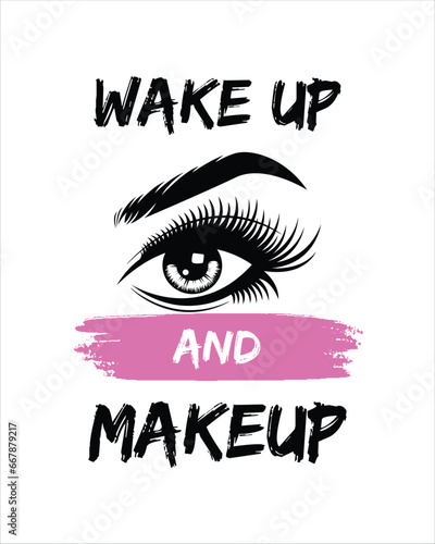 Wake up and makeup, Inspiration Quote WakeUp typography with eye art t-shirt design, tee print, calligraphy, lettering, t shirt designs, Silhouette t-shirt design