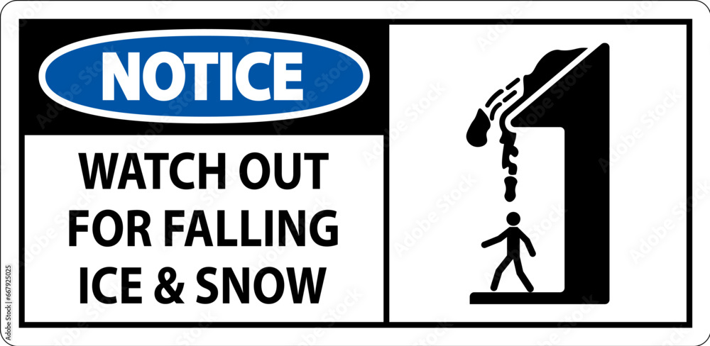 Notice Sign Watch Out For Falling Ice And Snow Notice Sign Watch Out For Falling Ice And Snow