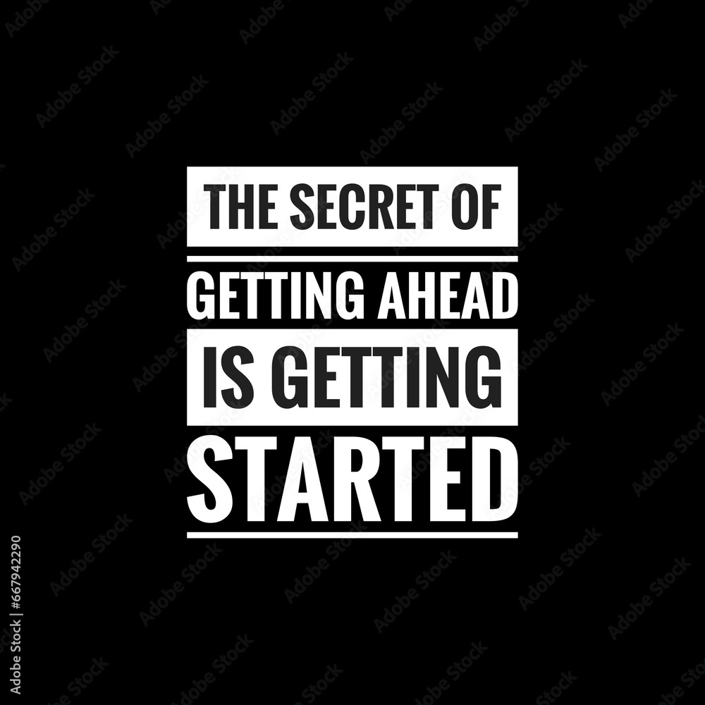 the secret of getting ahead is getting started simple typography with black background