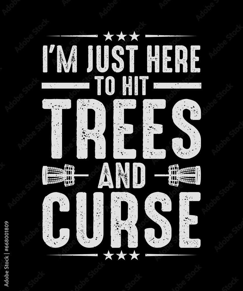 Obraz premium Disc Golf T-shirt Design I'm Just Here to Hit The Trees and curse