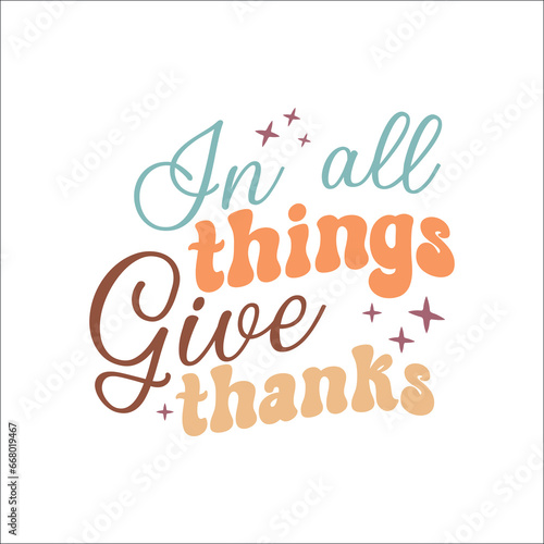 In all things give thanks Thanksgiving Retro Design  Thanksgiving Svg Design Thanksgiving Quote Design Thanksgiving Typography  Thanksgiving Saying 